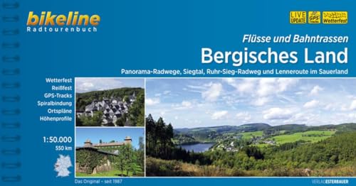 Flüsse und Bahntrassen Bergisches Land: Panorama-Radwege, Siegtal, Ruhr-Sieg-Radweg und Lenneroute im Sauerland, 550 km (Bikeline Radtourenbücher)